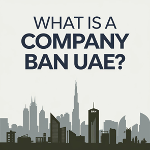 what is a company ban in UAE?
