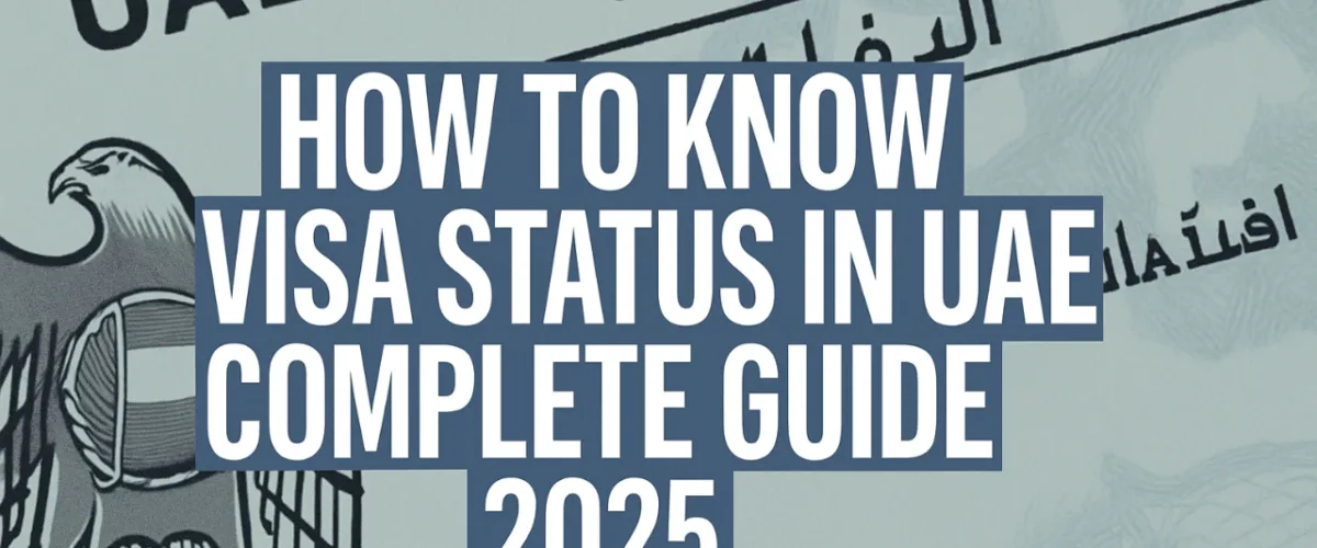How to Know Visa Status in UAE A Complete Guide 2025