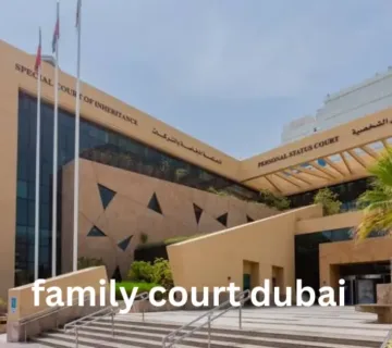 Family Court Dubai Explained, Rights, Processes, and Costs You Need to Know